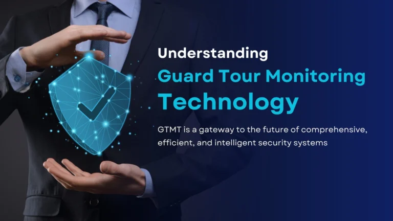 Understanding Guard Tour Monitoring Technology